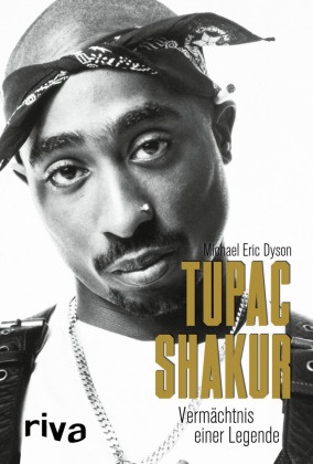 Michael Eric Dyson - Tupac Shakur - Vermächtnis einer Legende