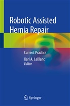 Kar A LeBlanc, Karl A LeBlanc, Karl A. LeBlanc - Robotic Assisted Hernia Repair