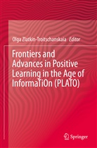 Olg Zlatkin-Troitschanskaia, Olga Zlatkin-Troitschanskaia - Frontiers and Advances in Positive Learning in the Age of InformaTiOn (PLATO)