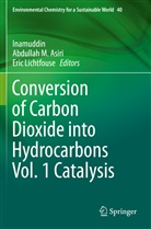 Abdullah M. Asiri, Inamuddin, Eric Lichtfouse, Abdulla M Asiri, Abdullah M Asiri - Conversion of Carbon Dioxide into Hydrocarbons Vol. 1 Catalysis
