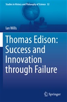 Ian Wills - Thomas Edison: Success and Innovation through Failure