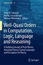 Peter M. Schuster, Monik Seisenberger, Monika Seisenberger, Andreas Weiermann - Well-Quasi Orders in Computation, Logic, Language and Reasoning