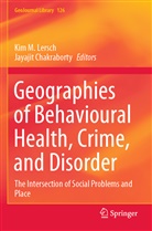 Chakraborty, Chakraborty, Jayajit Chakraborty, Kim M. Lersch, Ki M Lersch, Kim M Lersch - Geographies of Behavioural Health, Crime, and Disorder