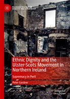 Peter Gardner - Ethnic Dignity and the Ulster-Scots Movement in Northern Ireland