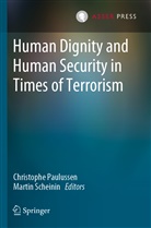 Christoph Paulussen, Christophe Paulussen, Scheinin, Scheinin, Martin Scheinin - Human Dignity and Human Security in Times of Terrorism