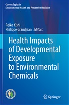 Grandjean, Grandjean, Philippe Grandjean, Reik Kishi, Reiko Kishi - Health Impacts of Developmental Exposure to Environmental Chemicals