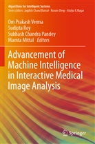 Subhash Chandra Pandey et al, Mamta Mittal, Subhash Chandra Pandey, Sudipt Roy, Sudipta Roy, Om Prakash Verma - Advancement of Machine Intelligence in Interactive Medical Image Analysis