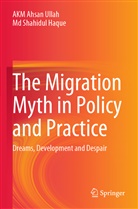 Md Shahidul Haque, AKM Ahsa Ullah, AKM Ahsan Ullah - The Migration Myth in Policy and Practice