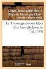 Georges-Marie Butel-Dumont, Pierre-Louis Ginguené, Simon-Nicolas-Henri Linguet, Retif de la bretonne, Nicolas-Edme Rétif de la Bretonne, Retif de la Bretonne-N E - Le thesmographe ou idees d un