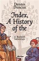 Dennis Duncan - Index, A History of the