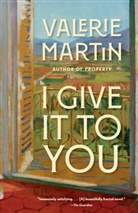 Valerie Martin - I Give It to You