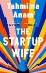 Tahmima Anam, Anam Tahmima - The Startup Wife