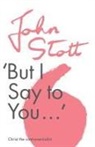 John Stott, John (Author) Stott - But I Say to You