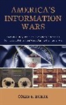 Colin B. Burke, Burke Colin B. - America''s Information Wars