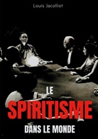 Louis Jacolliot - Le spiritisme dans le monde
