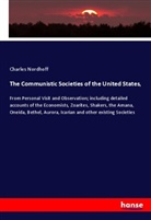 Charles Nordhoff - The Communistic Societies of the United States,