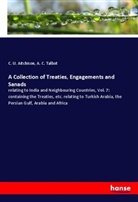 C. U. Aitchison, A. C. Talbot - A Collection of Treaties, Engagements and Sanads