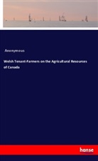 Anonymous - Welsh Tenant-Farmers on the Agricultural Resources of Canada