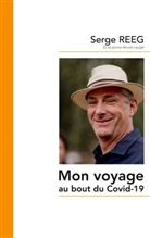 Serge Reeg - Mon voyage au bout du Covid-19