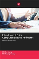 Chi Ho Wong, Chi Keung Yeung - Introdução à Física Computacional de Polímeros