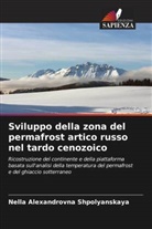 Nella Alexandrovna Shpolyanskaya - Sviluppo della zona del permafrost artico russo nel tardo cenozoico