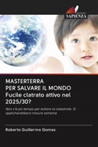 Roberto Guillermo Gomes - MASTERTERRA PER SALVARE IL MONDO Fucile clatrato attivo nel 2025/30?