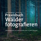 Elle Borggreve, Ellen Borggreve, Dani?l Laan, Daniel Laan, Daniёl Laan - Praxisbuch Wälder fotografieren