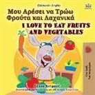Shelley Admont, Kidkiddos Books - I Love to Eat Fruits and Vegetables (Greek English Bilingual Book for Kids)