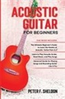 Peter F. Sheldon - Acoustic Guitar for Beginners
