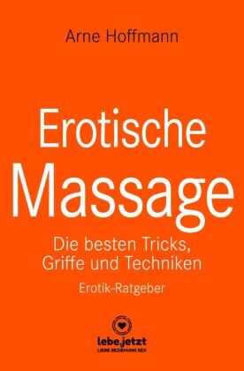 Arne Hoffmann, blue panther books, www.lebe.jetzt - Erotische Massage | Erotischer Ratgeber Eine sinnliche Massage kann eine der beglückendsten sexuellen Aktivitäten sein ...