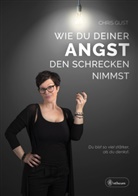 Chris Gust - Wie du deiner Angst den Schrecken nimmst