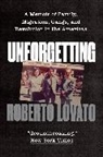 Roberto Lovato - Unforgetting