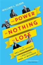 William L Silber, William L. Silber - The Power of Nothing to Lose