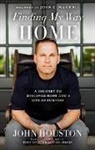 John Houston - Finding My Way Home: A Journey to Discover Hope and a Life of Purpose
