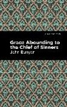 John Bunyan - Grace Abounding to the Chief of Sinners