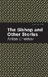 Anton Chekhov, Chekhov Anton - The Bishop and Other Stories