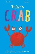 Harriet Evans, Jacqui Lee,  Lee Jacqui - This is Crab - A gripping, tipping, nipping interactive book