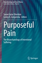 A Gregoricka, A Gregoricka, Lesley A. Gregoricka, Susa Guise Sheridan, Susan Guise Sheridan, Susan Guise Sheridan - Purposeful Pain