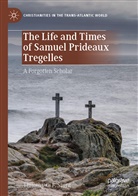 Timothy C F Stunt, Timothy C. F. Stunt - The Life and Times of Samuel Prideaux Tregelles