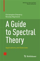 Christoph Cheverry, Christophe Cheverry, Nicolas Raymond - A Guide to Spectral Theory