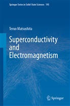 Teruo Matsushita - Superconductivity and Electromagnetism