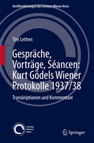 Tim Lethen - Gespräche, Vorträge, Séancen: Kurt Gödels Wiener Protokolle 1937/38