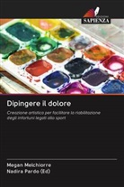Megan Melchiorre, Nadira Pardo (Ed) - Dipingere il dolore