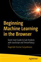 Nagender Suryadevara, Nagender Kumar Suryadevara - Beginning Machine Learning in the Browser