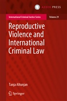Tanja Altunjan - Reproductive Violence and International Criminal Law