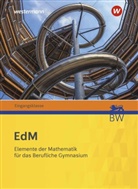 Nina Beck, Karin Benecke, Markus Benz, Julia Berlin-Bonn, Stefan Böckling, Lutz Breidert... - Elemente der Mathematik für berufliche Gymnasien - Ausgabe 2021 für Baden-Württemberg