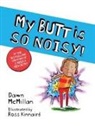 Ross Kinnaird, Dawn McMillan, Dawn/ Kinnaird McMillan - My Butt Is So Noisy!