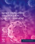 Sarwar (EDT)/ Rahman Beg, Farhan J. (School of Pharmaceutical Education &amp; Research Ahmad, Sarwar Beg, Sarwar (AMS-DBT Newton International Fellow at University of Central Lancashire Beg, Hani (King Fahd Center for Medical Research in King Abdulaziz University (KAU) Choudhry, Choudhry Hani... - Nanoformulation Strategies for Cancer Treatment