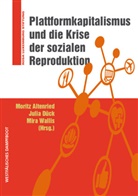 Moritz Altenried, Juli Dück, Julia Dück, Mira Wallis - Plattformkapitalismus und die Krise der sozialen Reproduktion