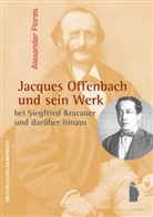 Alexander Flores - Jacques Offenbach und sein Werk